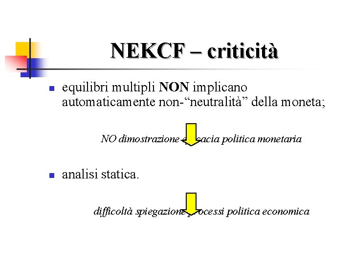 NEKCF – criticità n equilibri multipli NON implicano automaticamente non-“neutralità” della moneta; NO dimostrazione