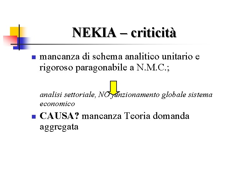 NEKIA – criticità n mancanza di schema analitico unitario e rigoroso paragonabile a N.