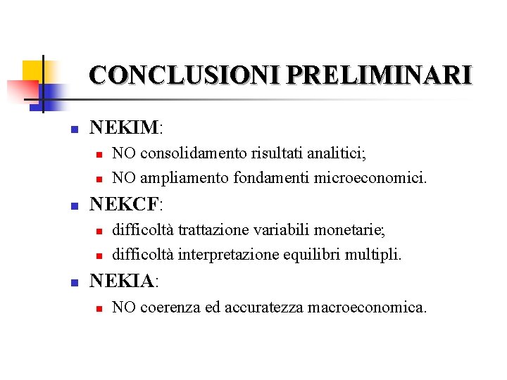 CONCLUSIONI PRELIMINARI n NEKIM: n n n NEKCF: n n n NO consolidamento risultati