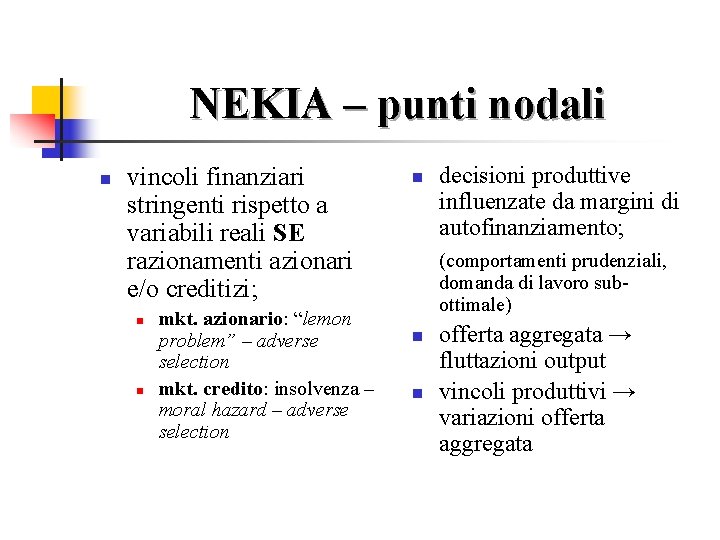 NEKIA – punti nodali n vincoli finanziari stringenti rispetto a variabili reali SE razionamenti