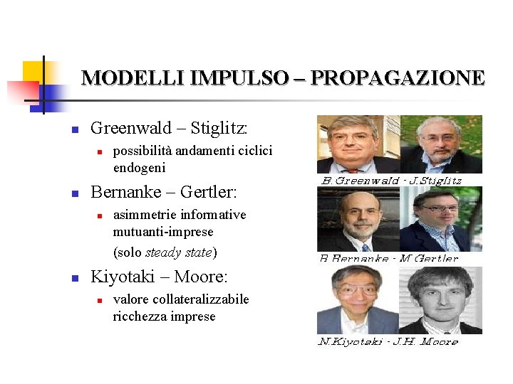 MODELLI IMPULSO – PROPAGAZIONE n Greenwald – Stiglitz: n n Bernanke – Gertler: n