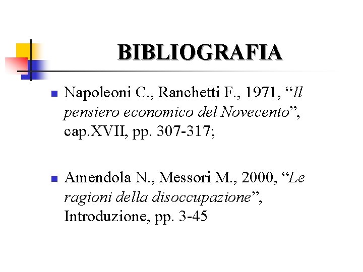 BIBLIOGRAFIA n n Napoleoni C. , Ranchetti F. , 1971, “Il pensiero economico del