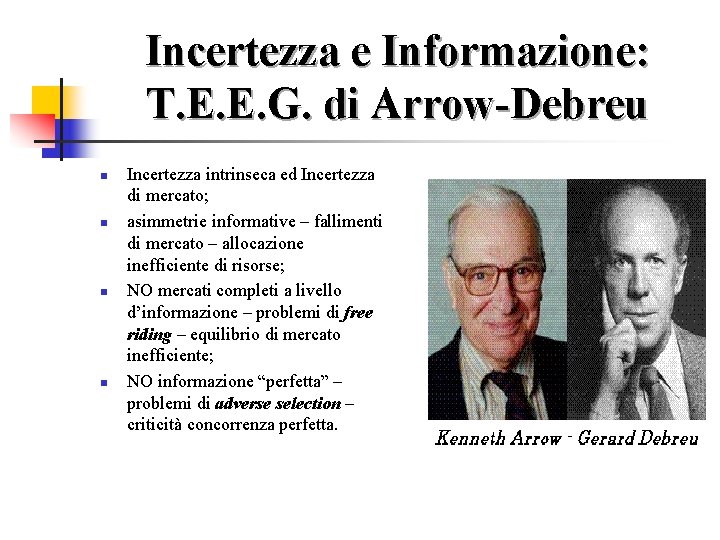 Incertezza e Informazione: T. E. E. G. di Arrow-Debreu n n Incertezza intrinseca ed