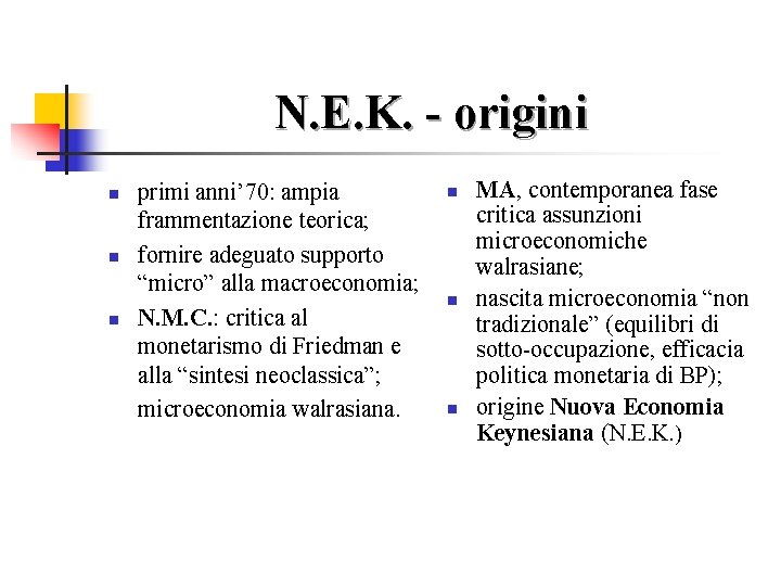 N. E. K. - origini n n n primi anni’ 70: ampia frammentazione teorica;