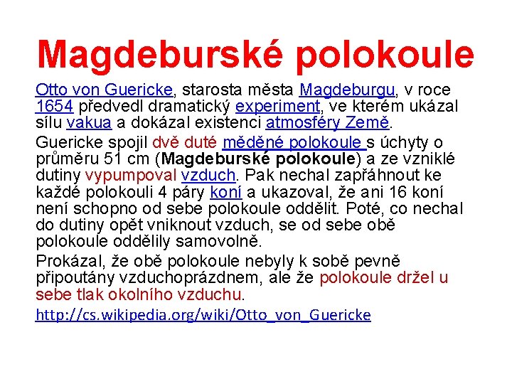 Magdeburské polokoule Otto von Guericke, starosta města Magdeburgu, v roce 1654 předvedl dramatický experiment,