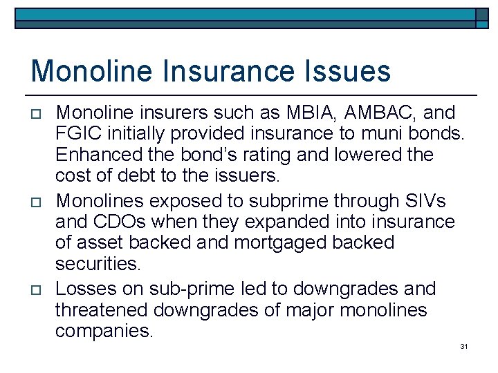 Monoline Insurance Issues o o o Monoline insurers such as MBIA, AMBAC, and FGIC