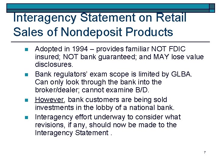 Interagency Statement on Retail Sales of Nondeposit Products n n Adopted in 1994 –