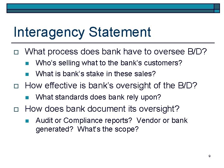 Interagency Statement o What process does bank have to oversee B/D? n n o