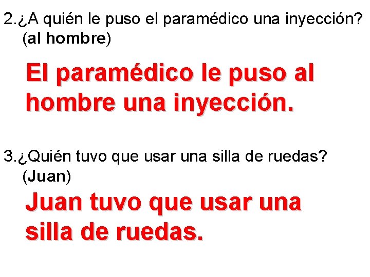 2. ¿A quién le puso el paramédico una inyección? (al hombre) El paramédico le