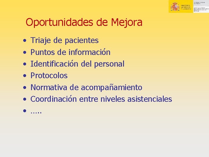 Oportunidades de Mejora • • Triaje de pacientes Puntos de información Identificación del personal