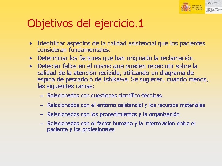 Objetivos del ejercicio. 1 • Identificar aspectos de la calidad asistencial que los pacientes