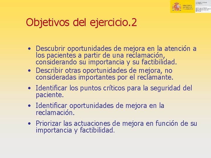 Objetivos del ejercicio. 2 • Descubrir oportunidades de mejora en la atención a los