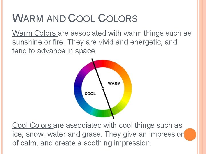 WARM AND COOL COLORS Warm Colors are associated with warm things such as sunshine