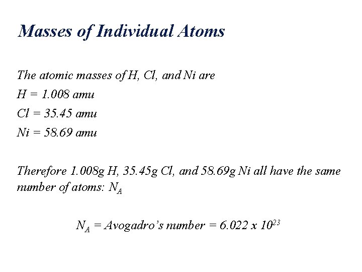 Masses of Individual Atoms The atomic masses of H, Cl, and Ni are H