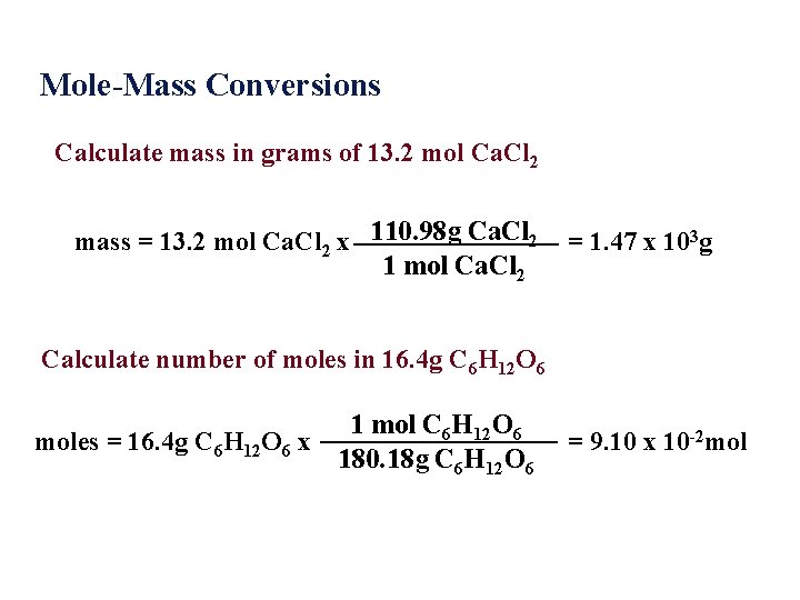 Mole-Mass Conversions Calculate mass in grams of 13. 2 mol Ca. Cl 2 mass