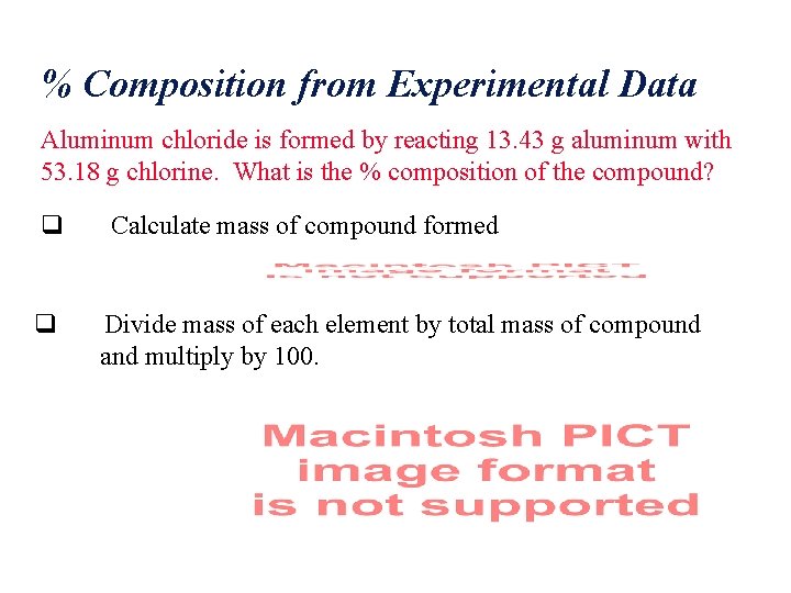 % Composition from Experimental Data Aluminum chloride is formed by reacting 13. 43 g