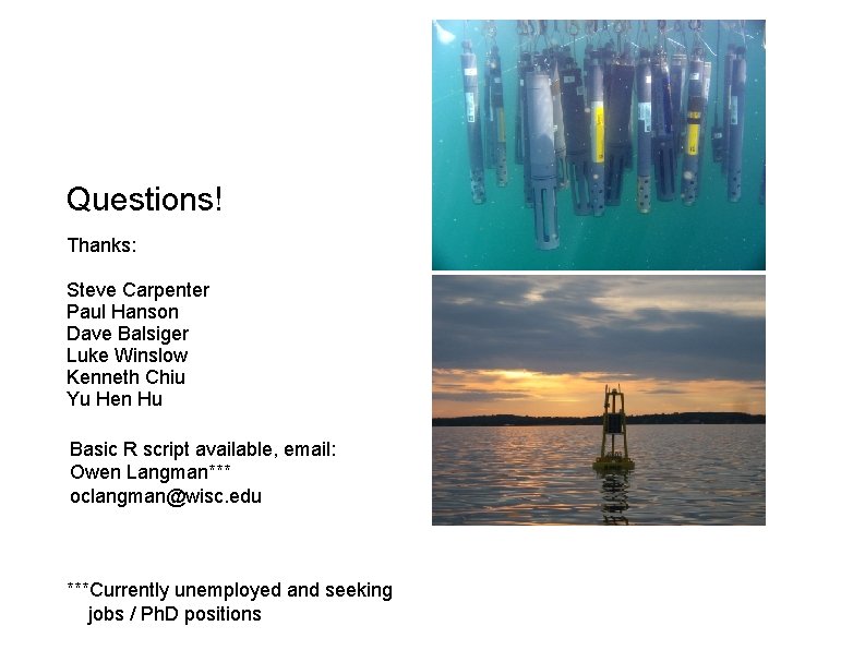 Questions! Thanks: Steve Carpenter Paul Hanson Dave Balsiger Luke Winslow Kenneth Chiu Yu Hen