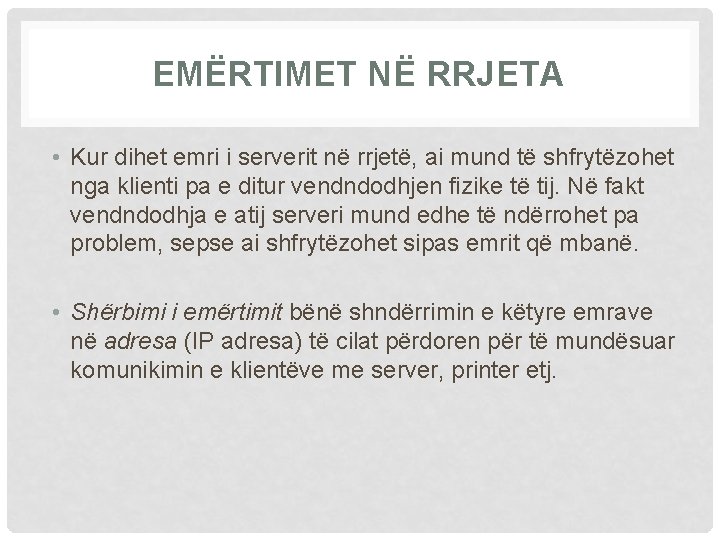 EMËRTIMET NË RRJETA • Kur dihet emri i serverit në rrjetë, ai mund të