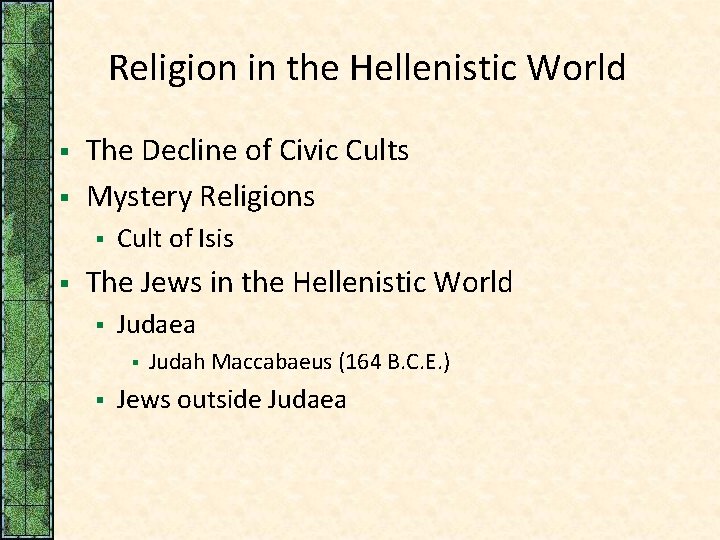 Religion in the Hellenistic World § § The Decline of Civic Cults Mystery Religions