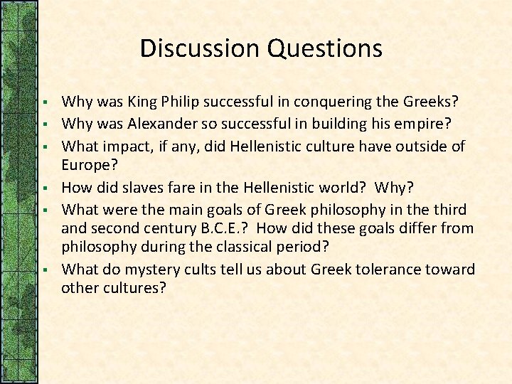 Discussion Questions § § § Why was King Philip successful in conquering the Greeks?