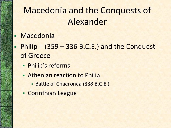 Macedonia and the Conquests of Alexander § § Macedonia Philip II (359 – 336