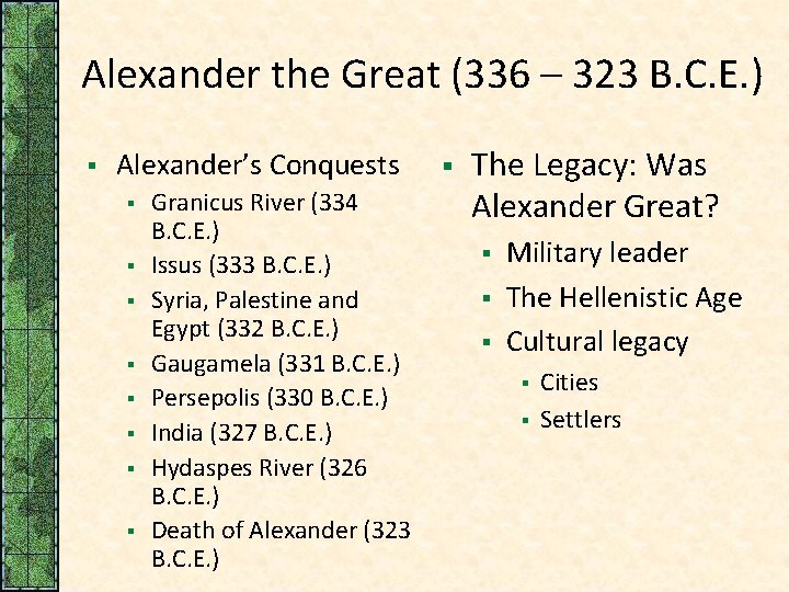 Alexander the Great (336 – 323 B. C. E. ) § Alexander’s Conquests §