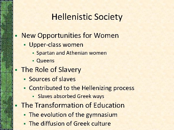 Hellenistic Society § New Opportunities for Women § Upper-class women § § § The