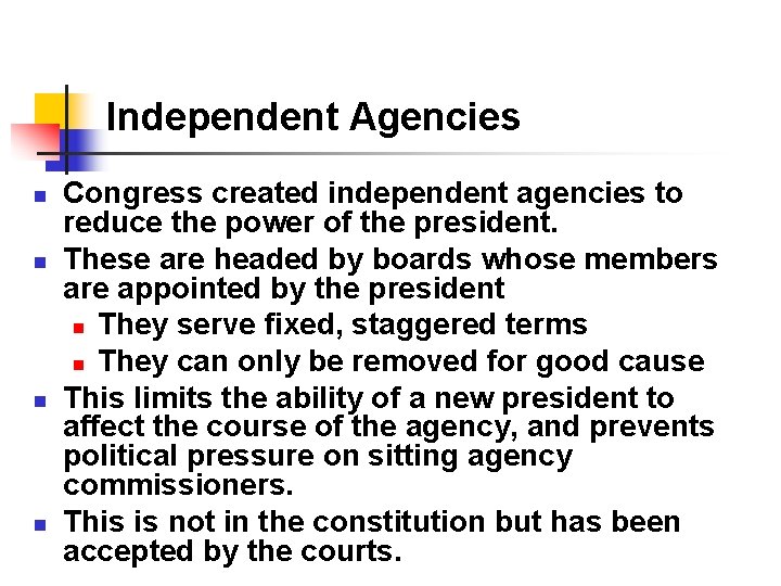 Independent Agencies n n Congress created independent agencies to reduce the power of the