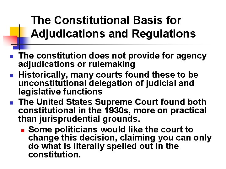 The Constitutional Basis for Adjudications and Regulations n n n The constitution does not