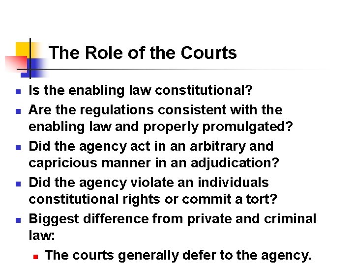 The Role of the Courts n n n Is the enabling law constitutional? Are
