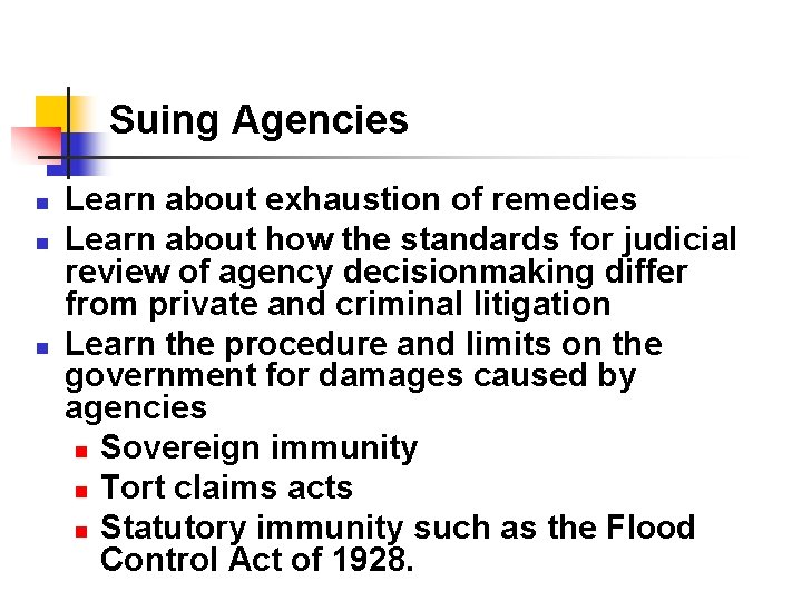 Suing Agencies n n n Learn about exhaustion of remedies Learn about how the