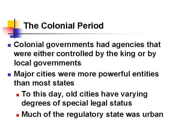 The Colonial Period n n Colonial governments had agencies that were either controlled by