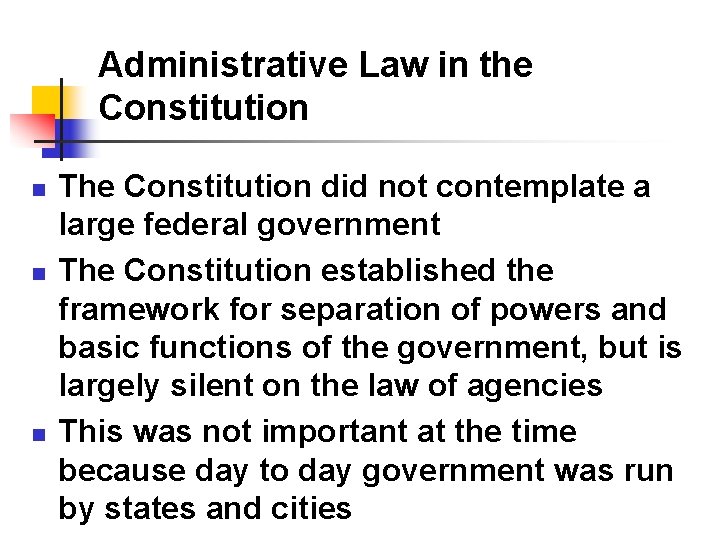 Administrative Law in the Constitution n The Constitution did not contemplate a large federal