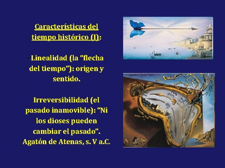 Características del tiempo histórico (I): -Linealidad (la “flecha del tiempo”): origen y sentido. Irreversibilidad
