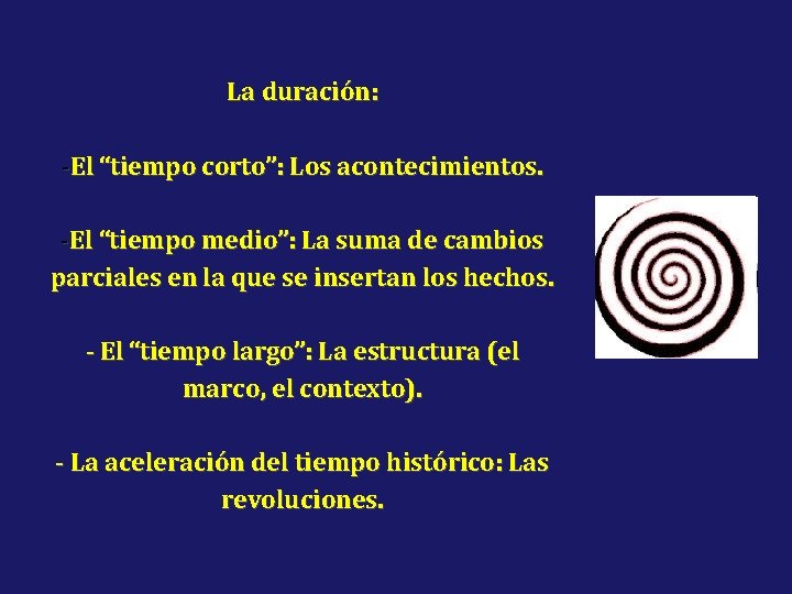 La duración: -El “tiempo corto”: Los acontecimientos. -El “tiempo medio”: La suma de cambios