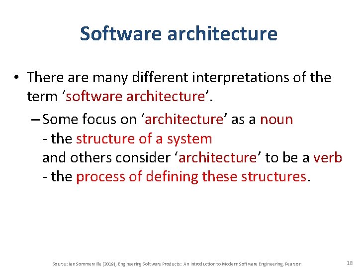 Software architecture • There are many different interpretations of the term ‘software architecture’. –
