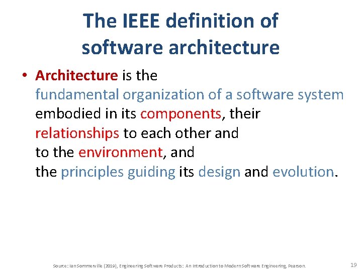 The IEEE definition of software architecture • Architecture is the fundamental organization of a