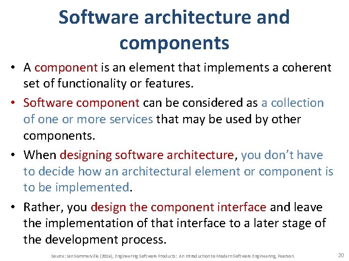 Software architecture and components • A component is an element that implements a coherent