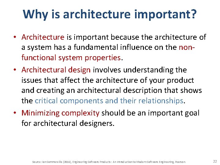Why is architecture important? • Architecture is important because the architecture of a system