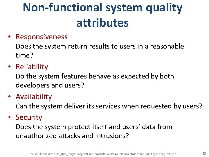 Non-functional system quality attributes • Responsiveness Does the system return results to users in