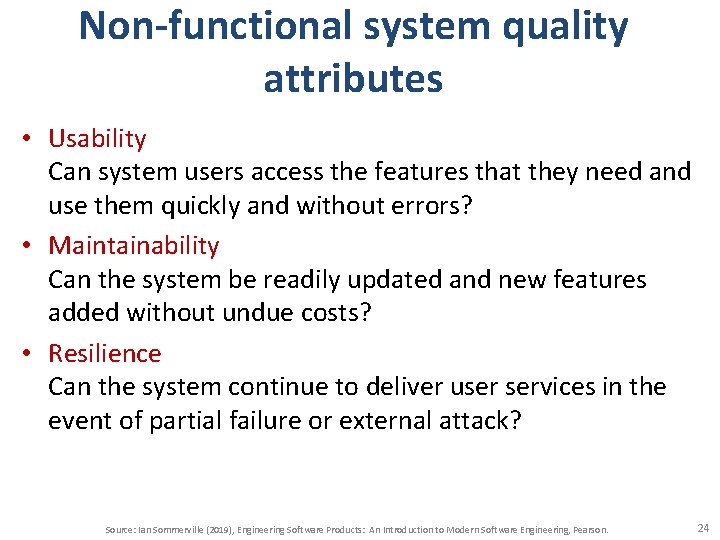 Non-functional system quality attributes • Usability Can system users access the features that they