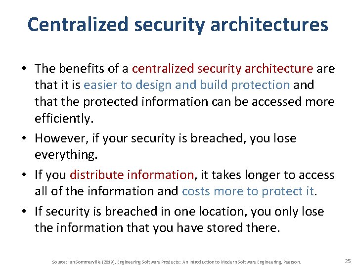 Centralized security architectures • The benefits of a centralized security architecture are that it