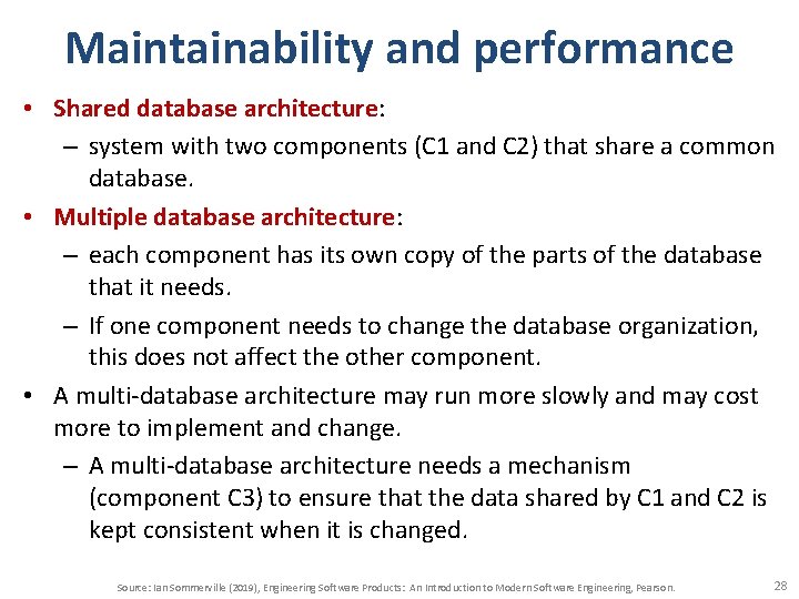 Maintainability and performance • Shared database architecture: – system with two components (C 1