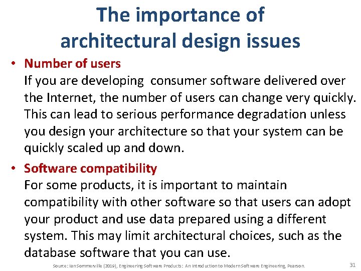 The importance of architectural design issues • Number of users If you are developing