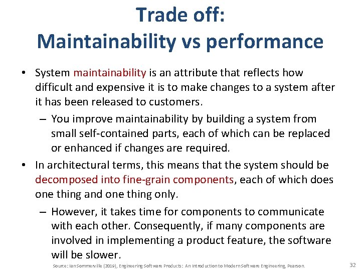 Trade off: Maintainability vs performance • System maintainability is an attribute that reflects how