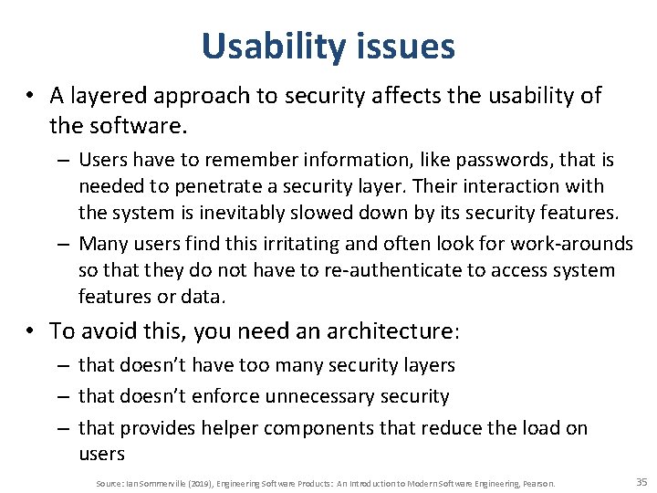 Usability issues • A layered approach to security affects the usability of the software.