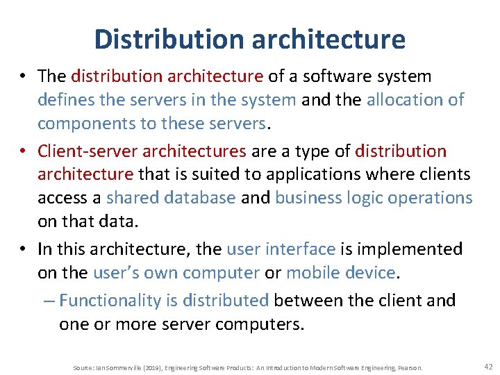 Distribution architecture • The distribution architecture of a software system defines the servers in