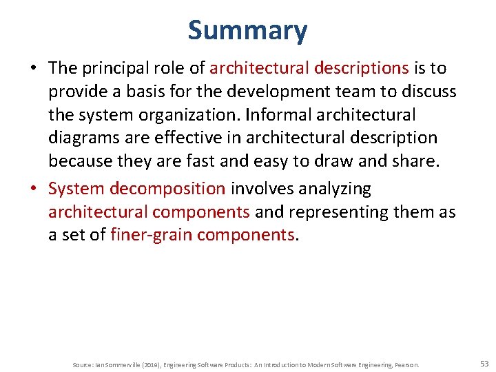 Summary • The principal role of architectural descriptions is to provide a basis for