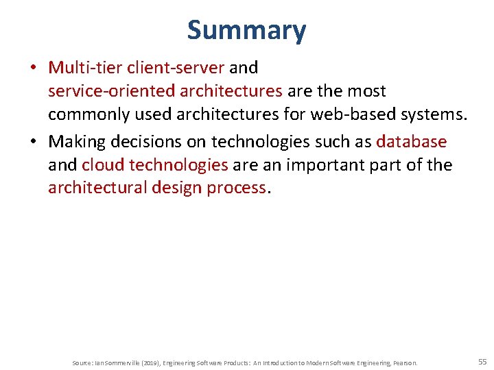 Summary • Multi-tier client-server and service-oriented architectures are the most commonly used architectures for