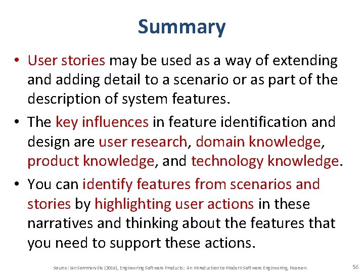 Summary • User stories may be used as a way of extending and adding